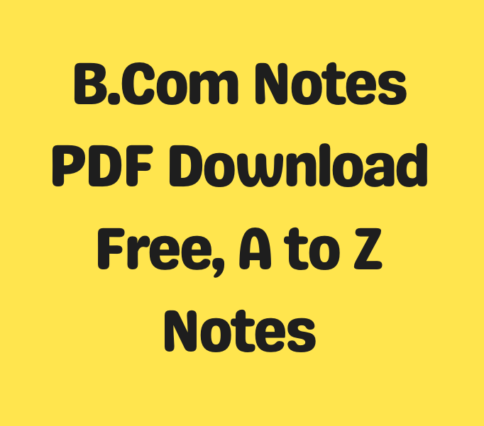 B.Com Notes PDF Download Free, A to Z Notes